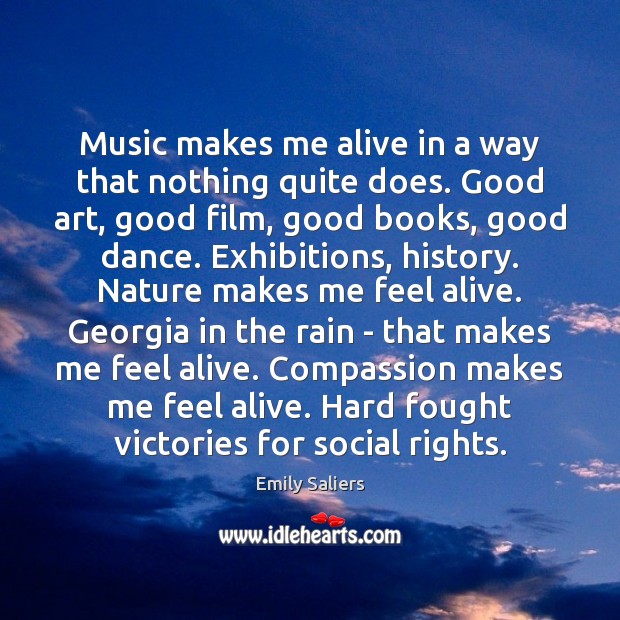 Music makes me alive in a way that nothing quite does. Good Emily Saliers Picture Quote