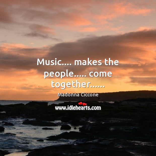 Music…. makes the people….. come together…… Image