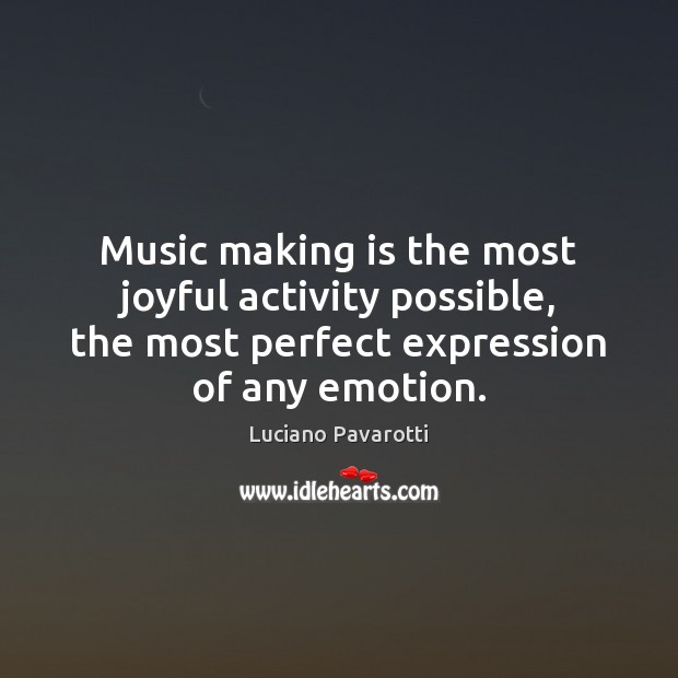 Music making is the most joyful activity possible, the most perfect expression Image