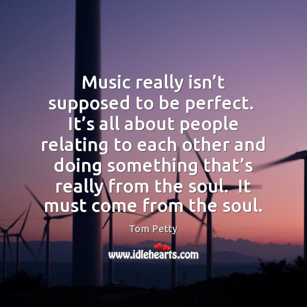 Music really isn’t supposed to be perfect.  It’s all about Image