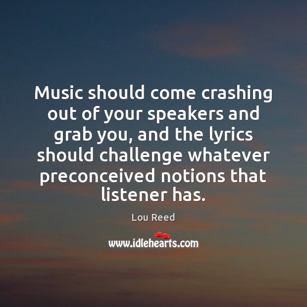 Music should come crashing out of your speakers and grab you, and Image