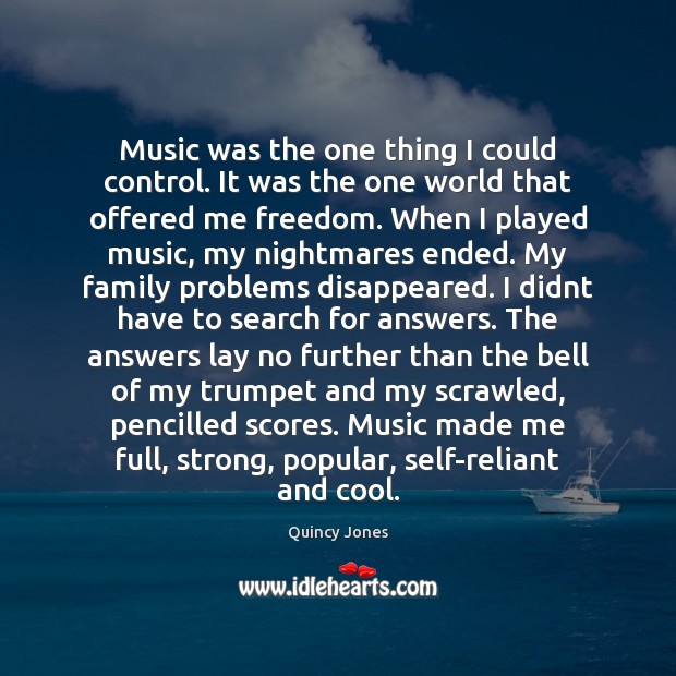 Music was the one thing I could control. It was the one Quincy Jones Picture Quote