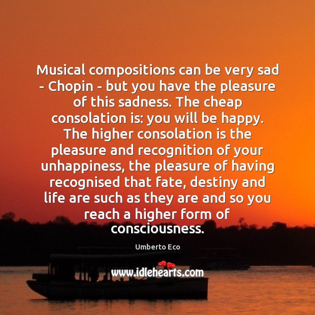 Musical compositions can be very sad – Chopin – but you have Umberto Eco Picture Quote
