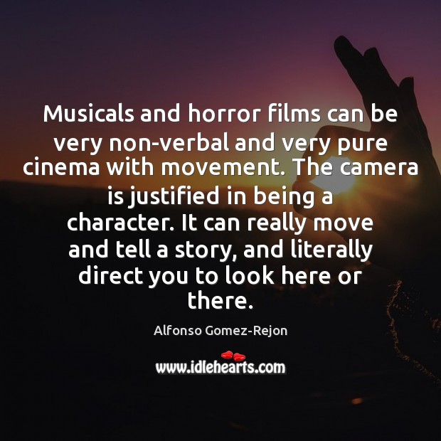 Musicals and horror films can be very non-verbal and very pure cinema Alfonso Gomez-Rejon Picture Quote