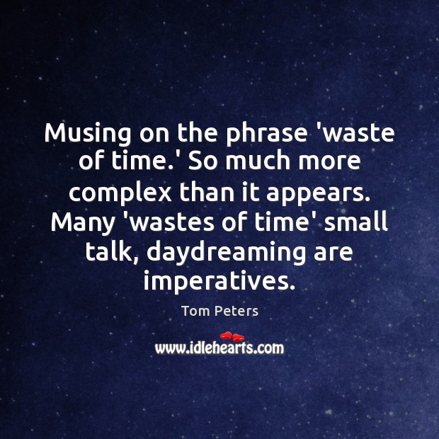 Musing on the phrase ‘waste of time.’ So much more complex 