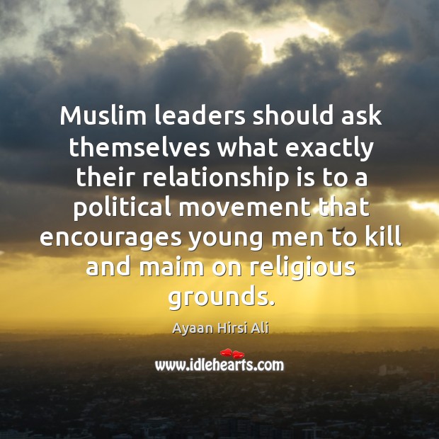 Muslim leaders should ask themselves what exactly their relationship is to a Image