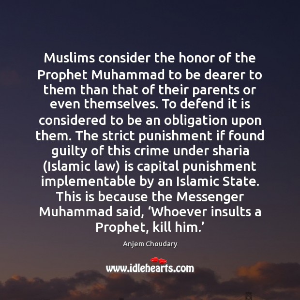 Muslims consider the honor of the Prophet Muhammad to be dearer to Crime Quotes Image