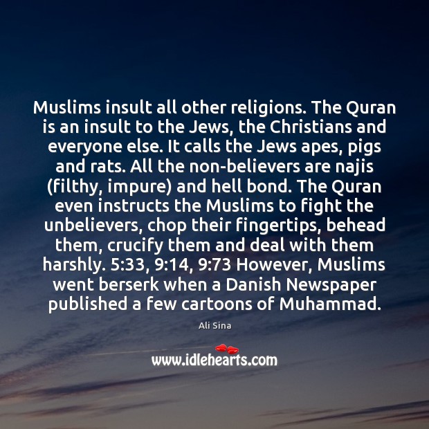 Muslims insult all other religions. The Quran is an insult to the 