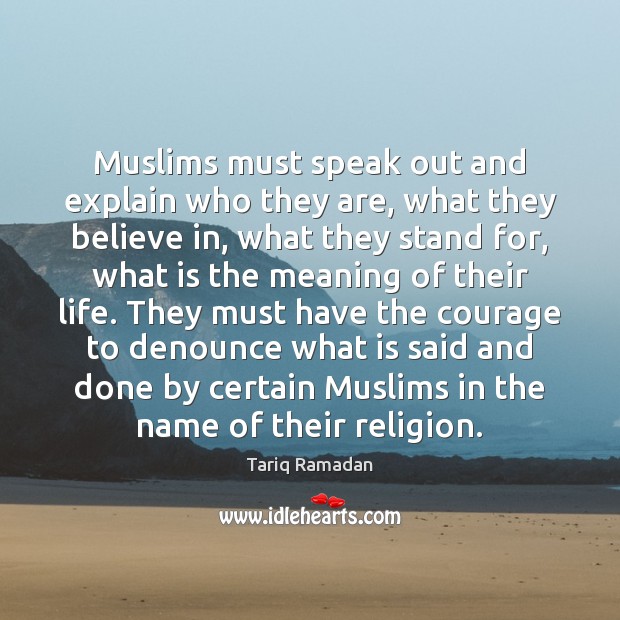 Muslims must speak out and explain who they are, what they believe Image