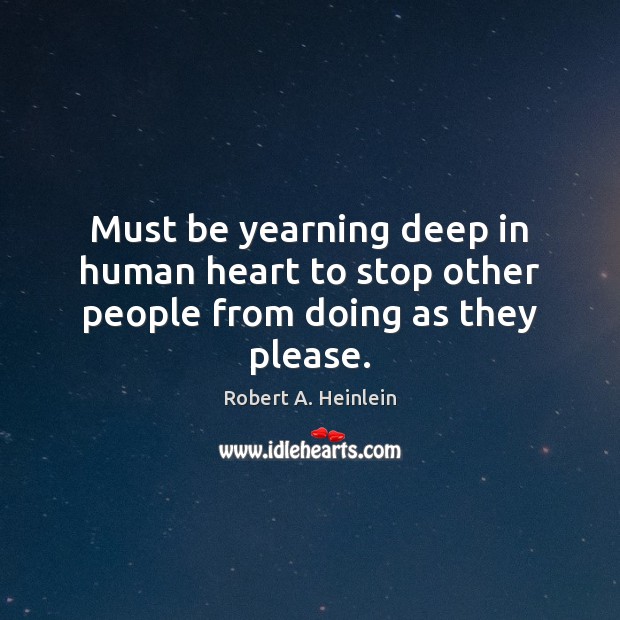 Must be yearning deep in human heart to stop other people from doing as they please. Image