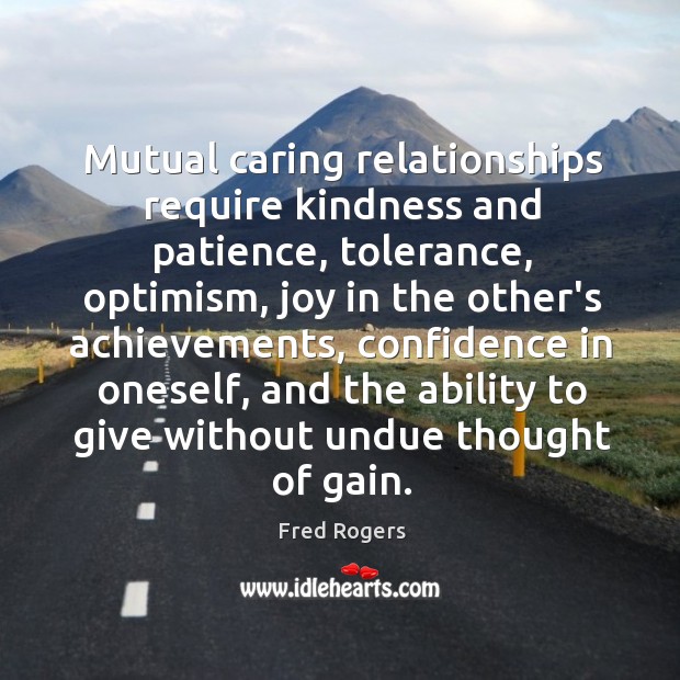 Mutual caring relationships require kindness and patience, tolerance, optimism, joy in the Image