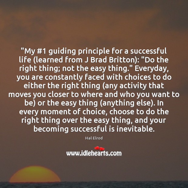 “My #1 guiding principle for a successful life (learned from J Brad Britton): “ Image