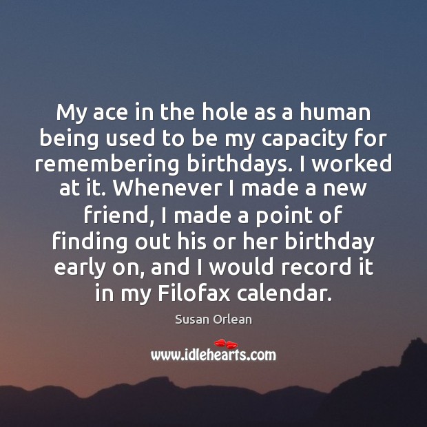 My ace in the hole as a human being used to be Susan Orlean Picture Quote