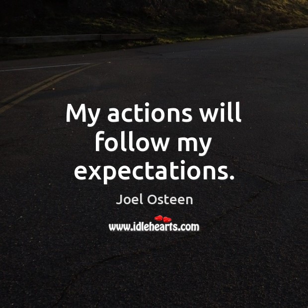 My actions will follow my expectations. Image