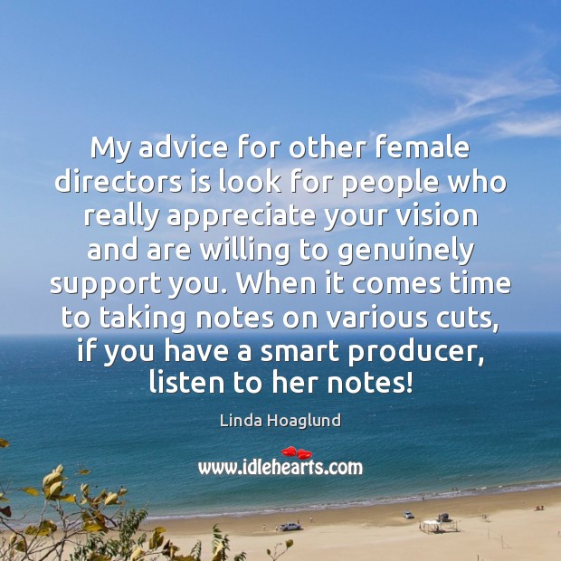 My advice for other female directors is look for people who really Appreciate Quotes Image