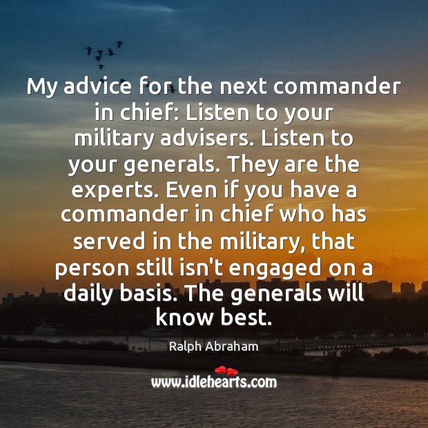 My advice for the next commander in chief: Listen to your military Image