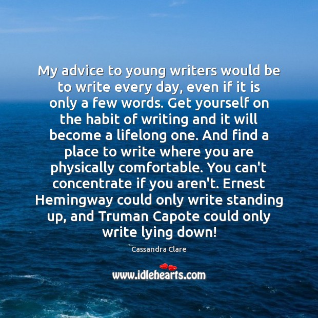 My advice to young writers would be to write every day, even Image