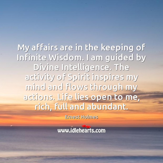 My affairs are in the keeping of Infinite Wisdom. I am guided Image
