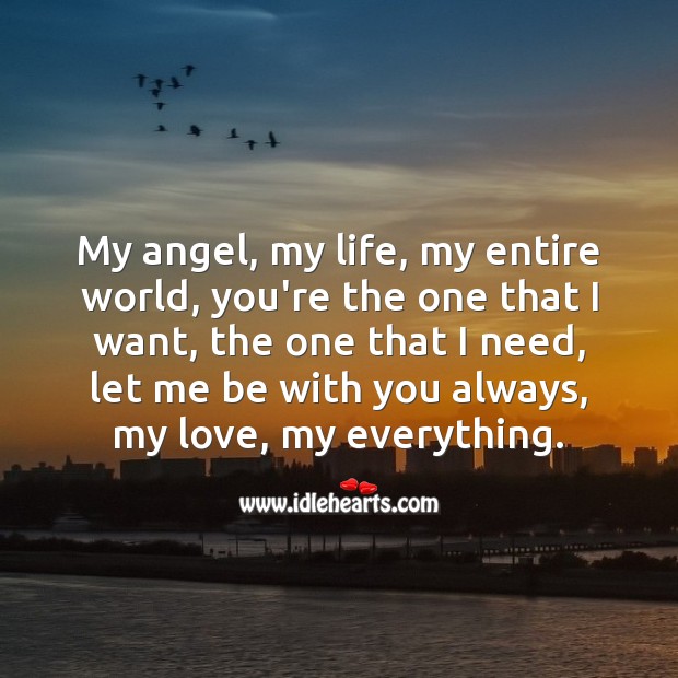 My angel, you’re the one that I want, let me be with you always. Cute Love Quotes Image