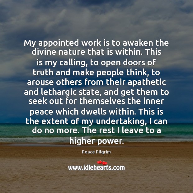 My appointed work is to awaken the divine nature that is within. Work Quotes Image