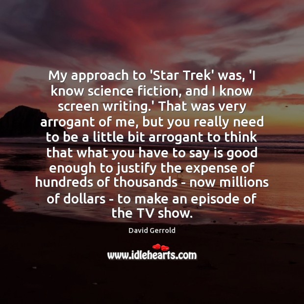 My approach to ‘Star Trek’ was, ‘I know science fiction, and I David Gerrold Picture Quote