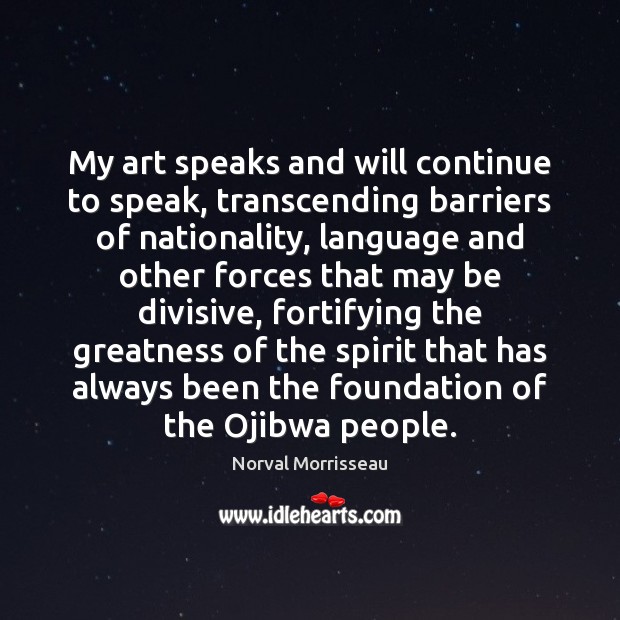 My art speaks and will continue to speak, transcending barriers of nationality, Image