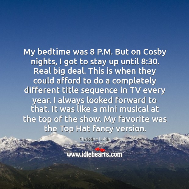 My bedtime was 8 P.M. But on Cosby nights, I got to Christine Lakin Picture Quote
