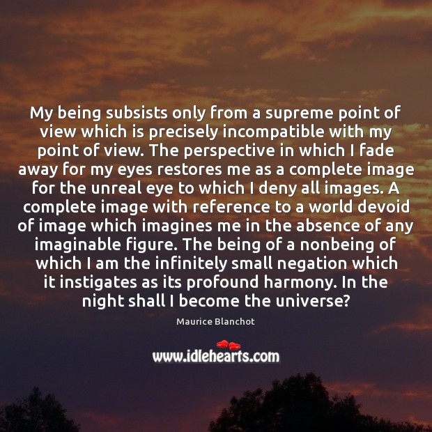My being subsists only from a supreme point of view which is Maurice Blanchot Picture Quote