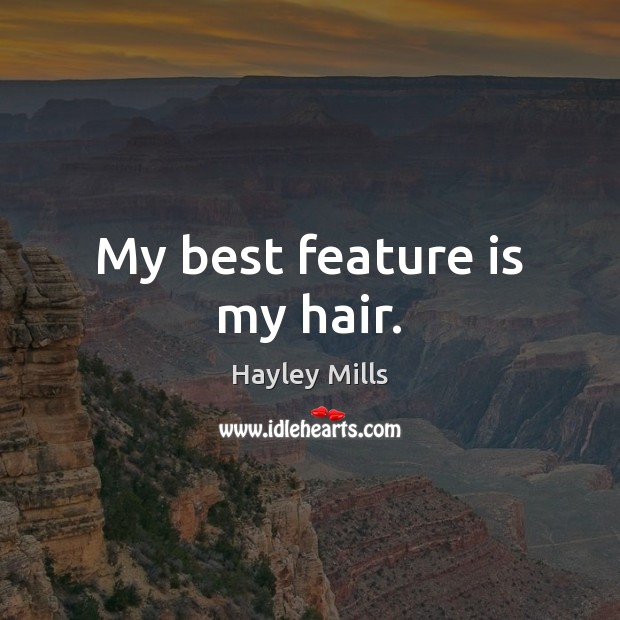 My best feature is my hair. Image