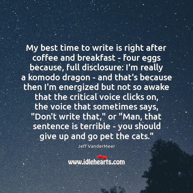 My best time to write is right after coffee and breakfast – Image