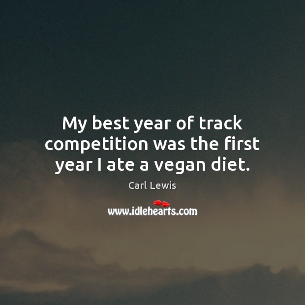 My best year of track competition was the first year I ate a vegan diet. Image