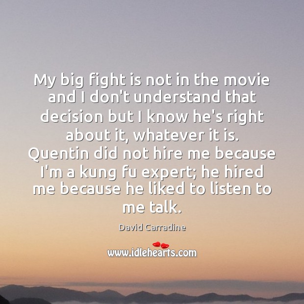 My big fight is not in the movie and I don’t understand David Carradine Picture Quote