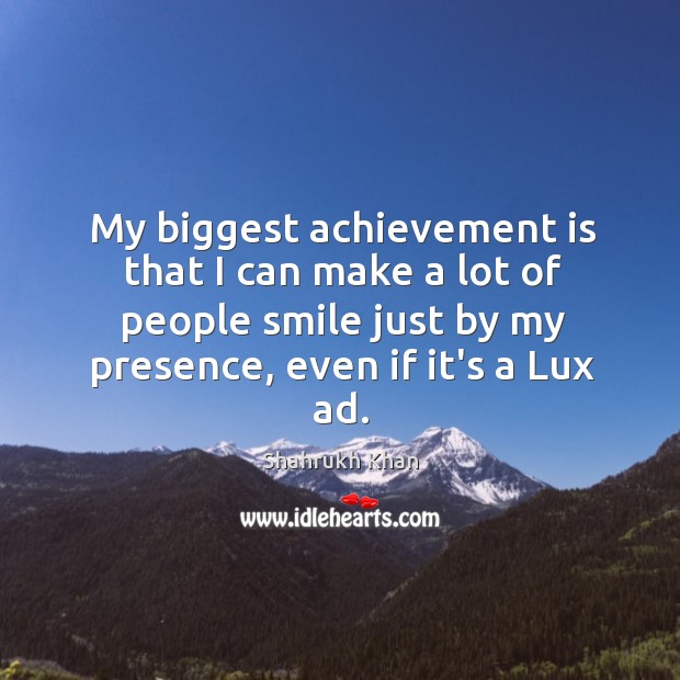 My biggest achievement is that I can make a lot of people Achievement Quotes Image
