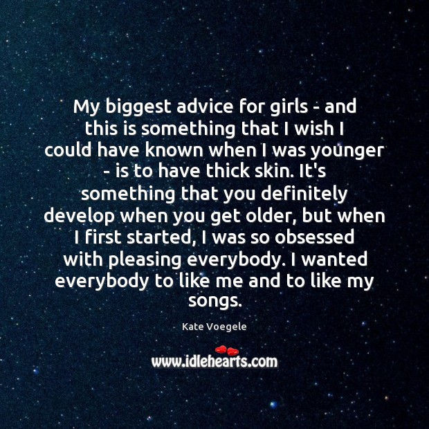 My biggest advice for girls – and this is something that I Image