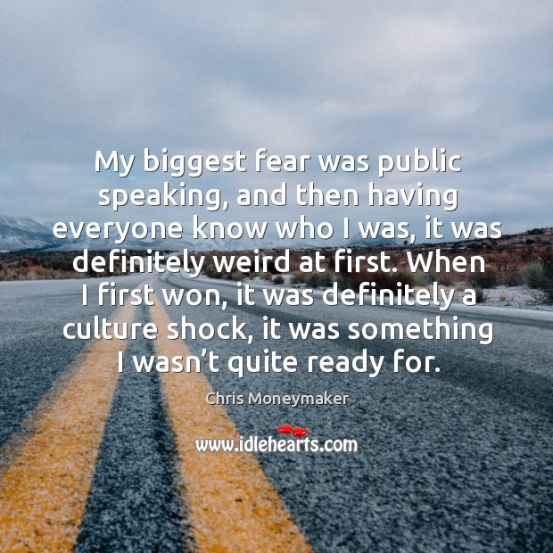 My biggest fear was public speaking, and then having everyone know who I was Image