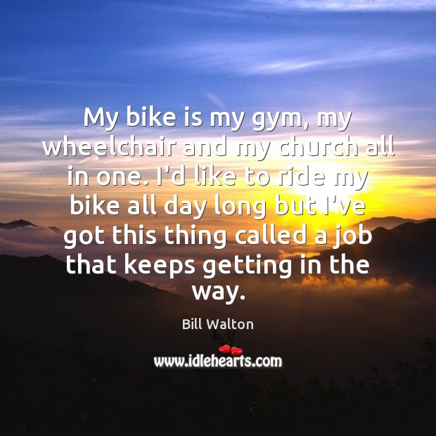 My bike is my gym, my wheelchair and my church all in Image