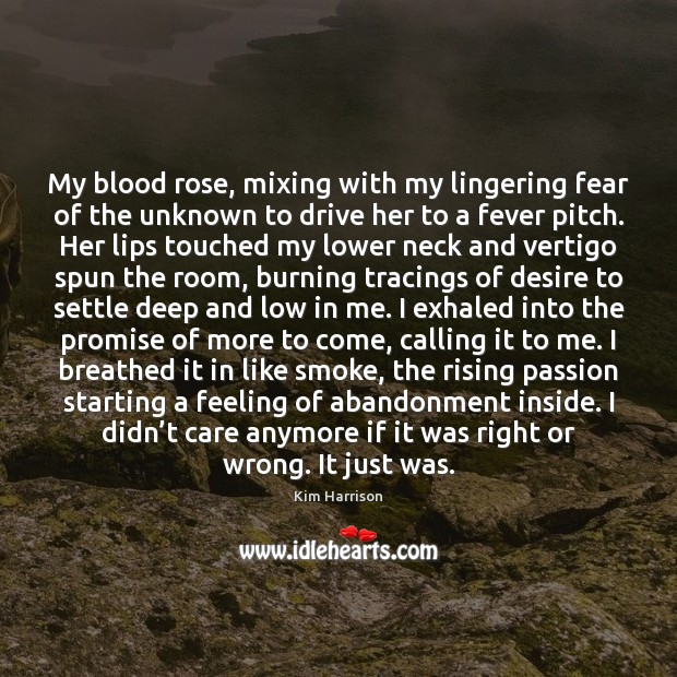 My blood rose, mixing with my lingering fear of the unknown to Kim Harrison Picture Quote