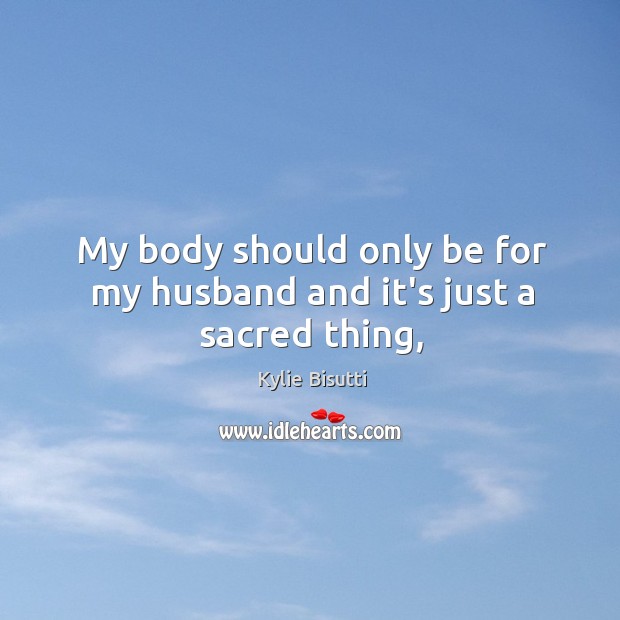My body should only be for my husband and it’s just a sacred thing, Image