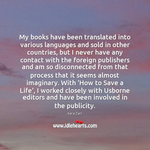 My books have been translated into various languages and sold in other Sara Zarr Picture Quote