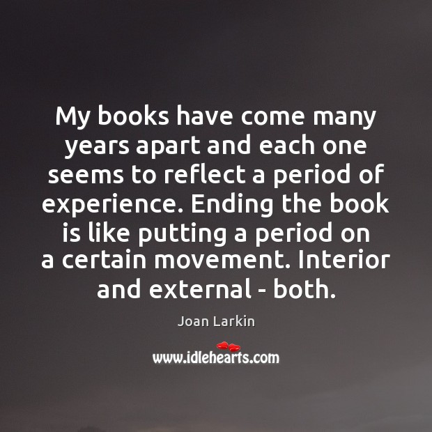 My books have come many years apart and each one seems to Books Quotes Image