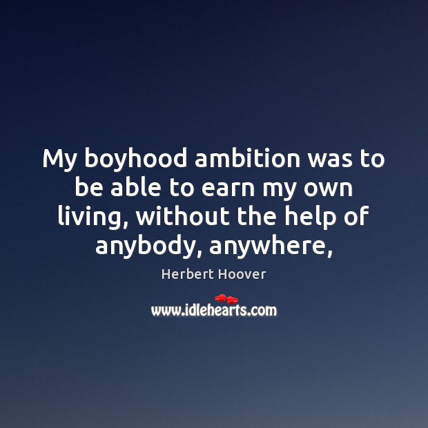 My boyhood ambition was to be able to earn my own living, Image
