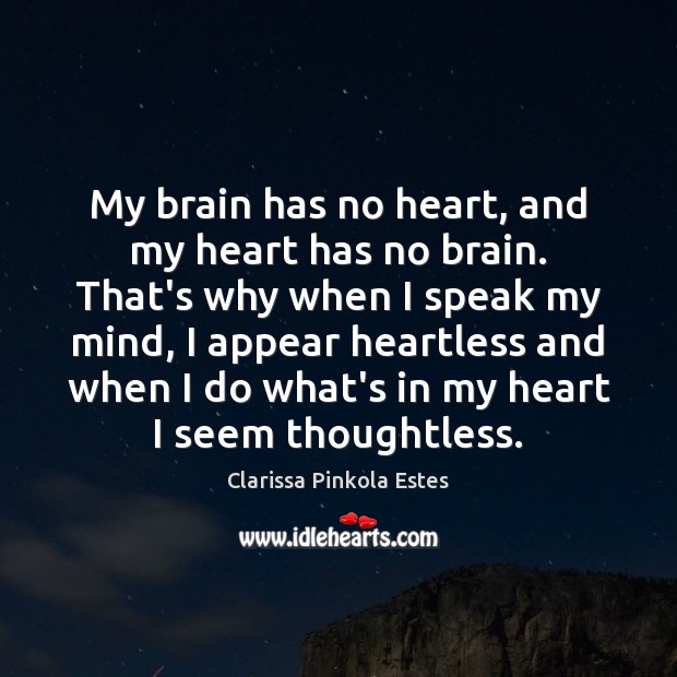 My brain has no heart, and my heart has no brain. That’s Image