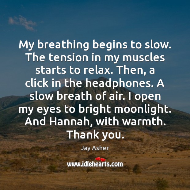 My breathing begins to slow. The tension in my muscles starts to Thank You Quotes Image