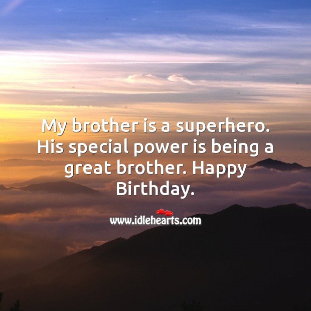 My brother is a superhero. His special power is being a great brother. Image