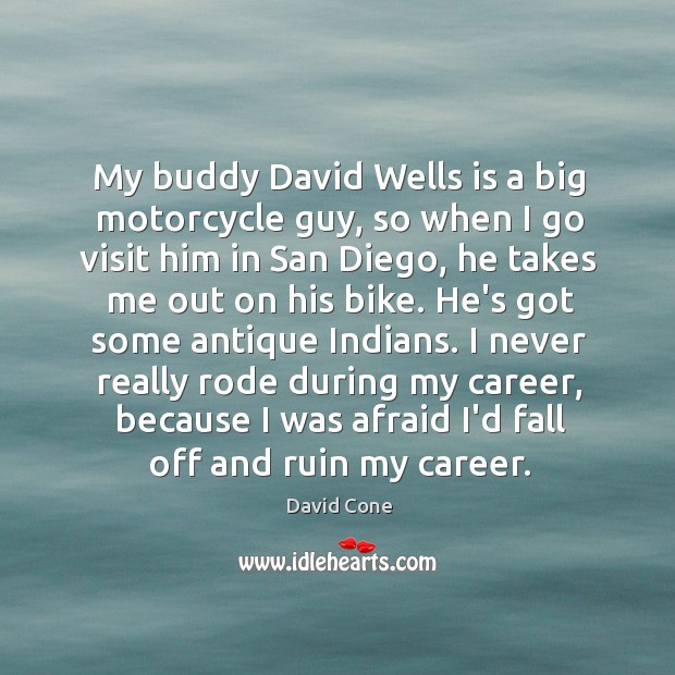 My buddy David Wells is a big motorcycle guy, so when I Image