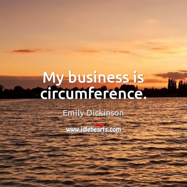 My business is circumference. Image
