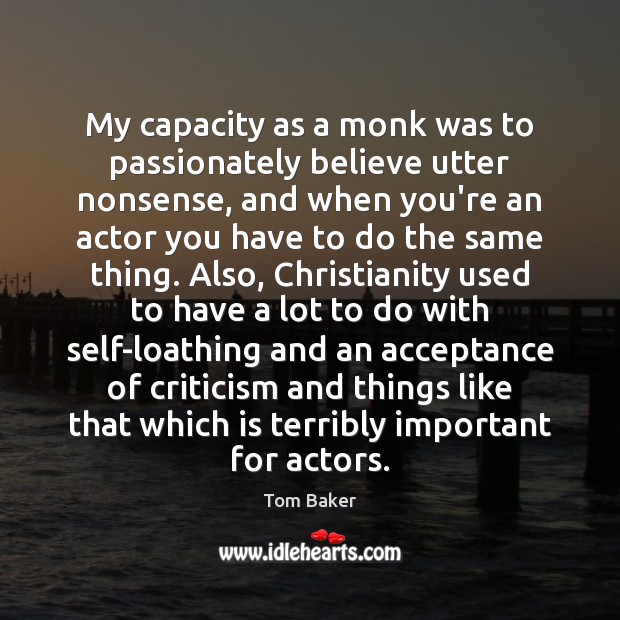My capacity as a monk was to passionately believe utter nonsense, and Image