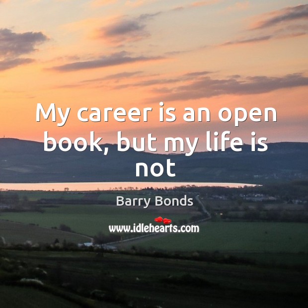 My career is an open book, but my life is not Image