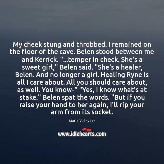 My cheek stung and throbbed. I remained on the floor of the Maria V. Snyder Picture Quote