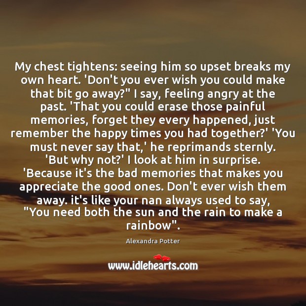 My chest tightens: seeing him so upset breaks my own heart. ‘Don’t Alexandra Potter Picture Quote